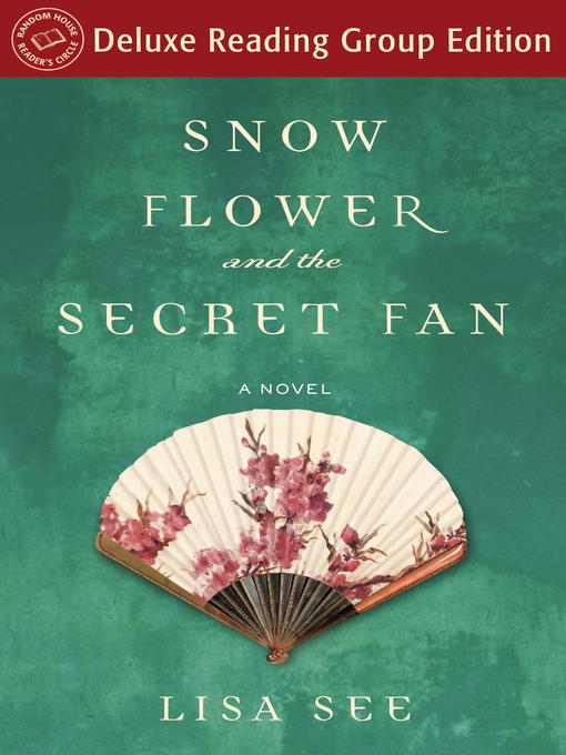 Title details for Snow Flower and the Secret Fan (Random House Reader's Circle Deluxe Reading Group Edition) by Lisa See - Available